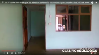 Alquiler de casa bajos los molinos en heredia con cochera para un vehículo 200 mil colones
