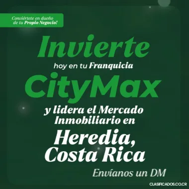 Desarrolla tu Negocio Inmobiliario en Heredia con CityMax